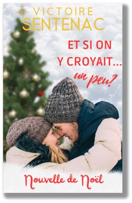 Couverture de la nouvelle courte « Et si on y croyait ...un peu ? », histoire de Julie et Thomas pendant Noël, explorant amour, rencontres inattendues et magie des fêtes.
