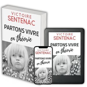 Couverture du roman « Partons vivre en Théorie », récit contemporain sur Alex et Emma, explorant la résilience, les tragédies familiales et la construction de nouvelles « tribus » face aux épreuves de la vie.